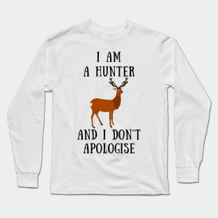 I am a hunter and i don't apologise Long Sleeve T-Shirt